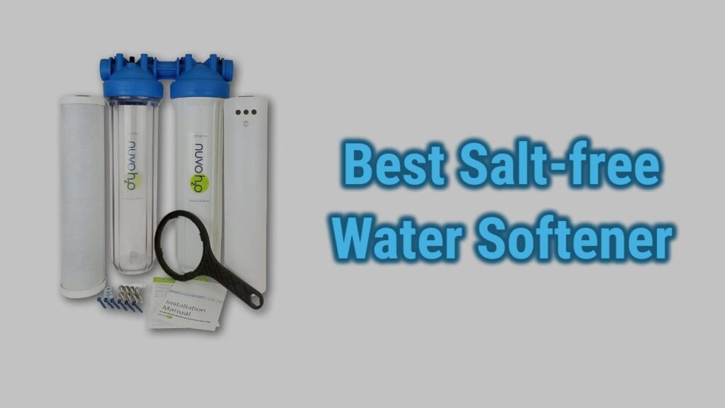 Best Salt Free Water Softeners For 2023 Reviews Top Picks Water