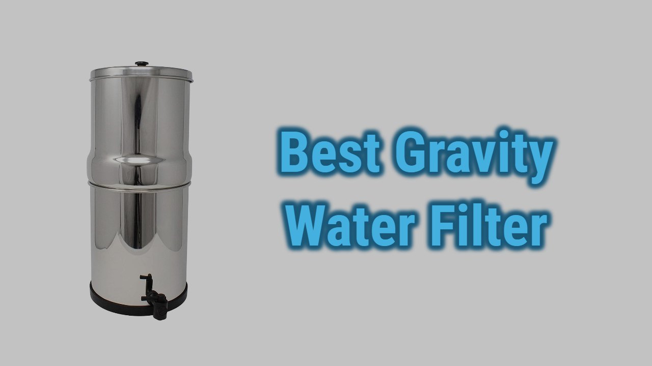 Best Gravity Water Filters of 2024 | Reviews & Guide