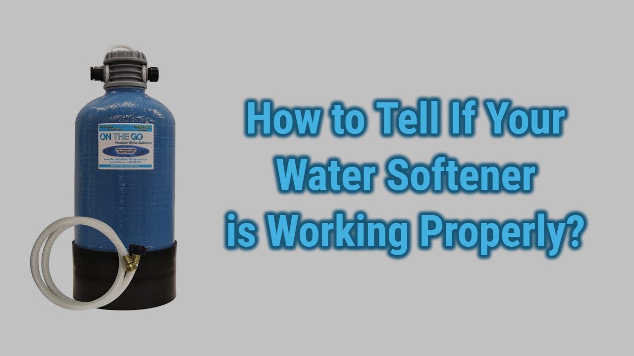 How to Know If Your Water Softener is Working Properly