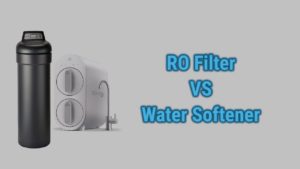 RO Filter Vs Water Softener