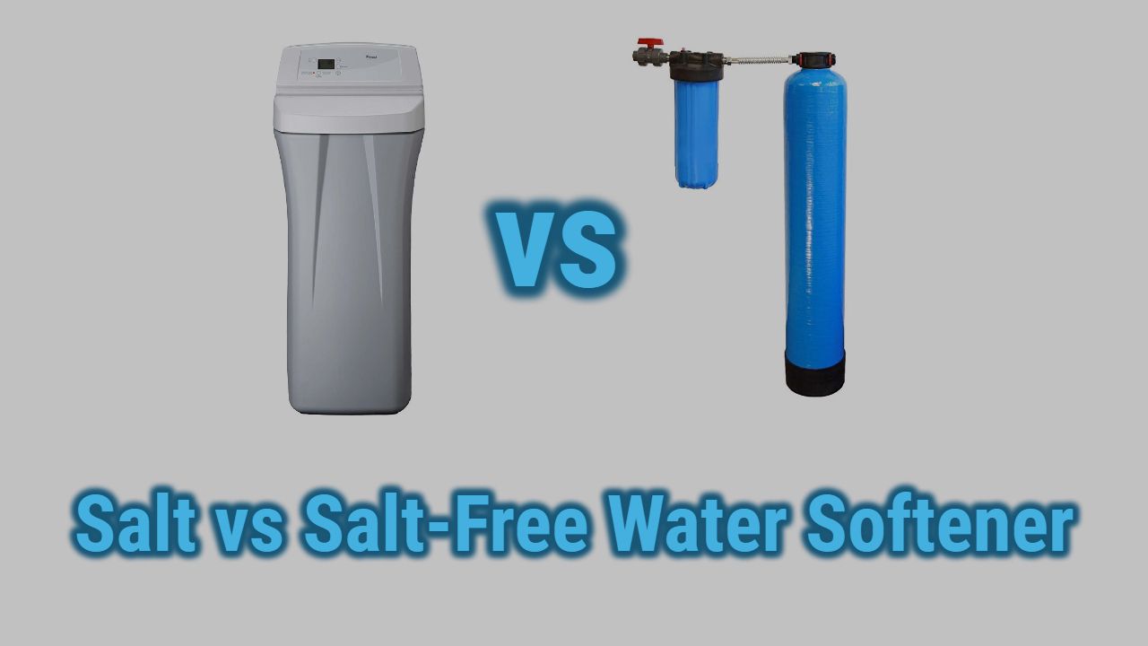 Salt Vs Salt-Free Water Softener | Everything You Need to Know