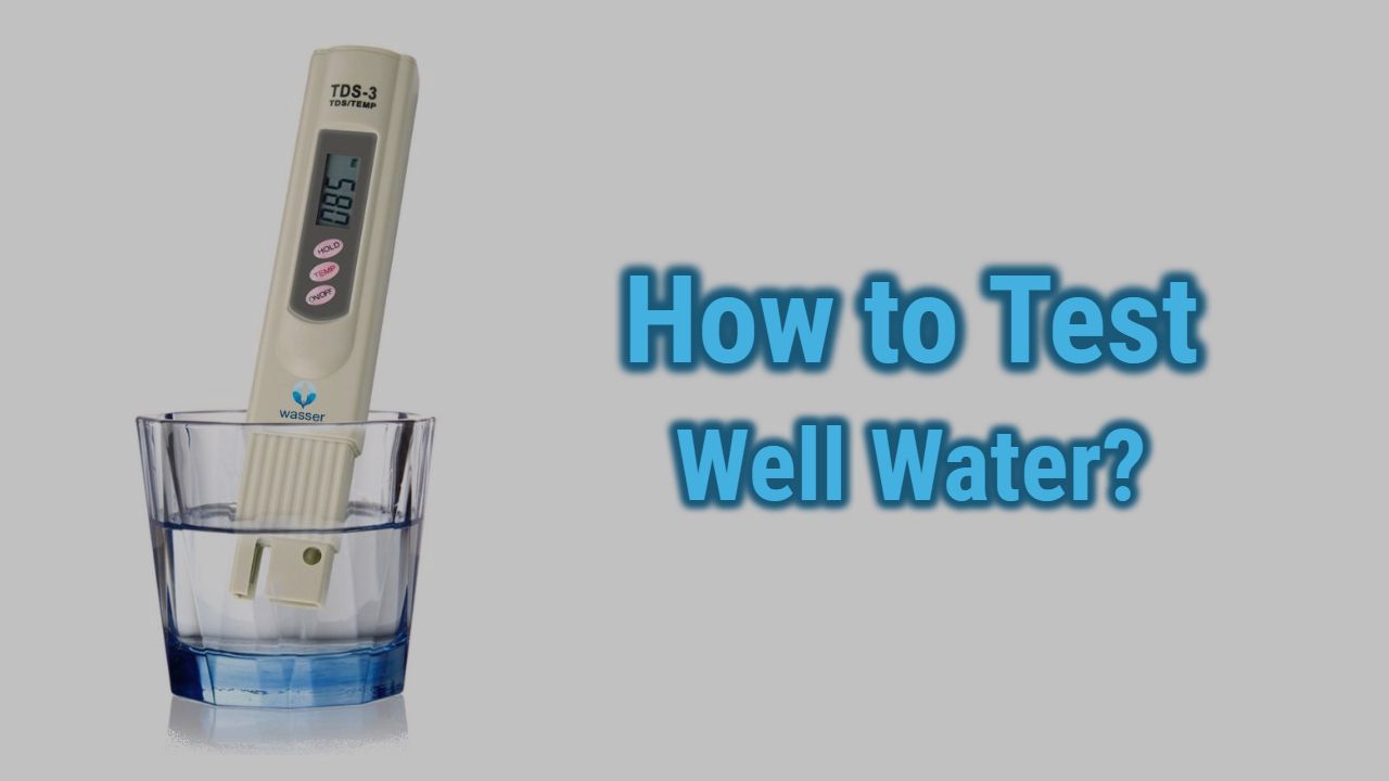 How to test well water