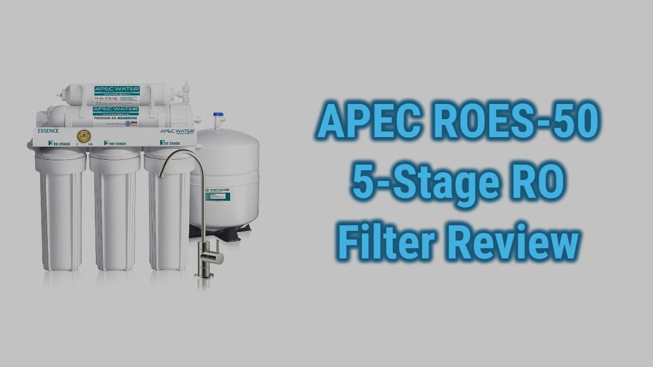 APEC ROES-50 5-Stage Reverse Osmosis (RO) Water Filter Review