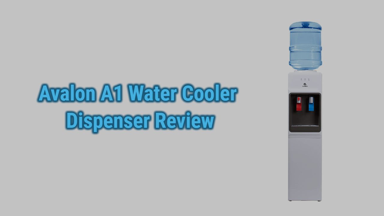 Avalon A1 Top Loading Water Cooler Dispenser Review