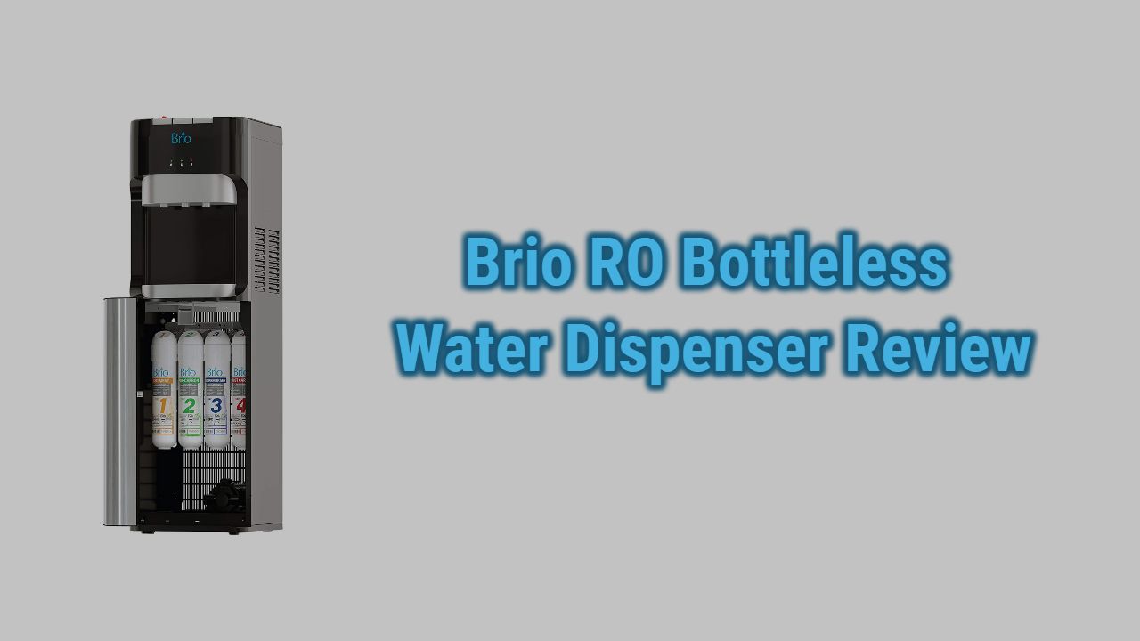 Brio Commercial Grade Reverse Osmosis Bottleless Water Dispenser Review