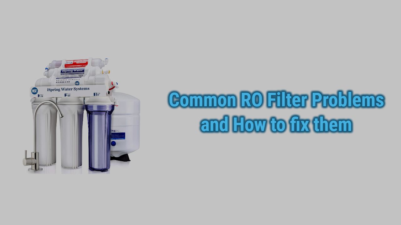 Common RO Filter Problems and How to fix them