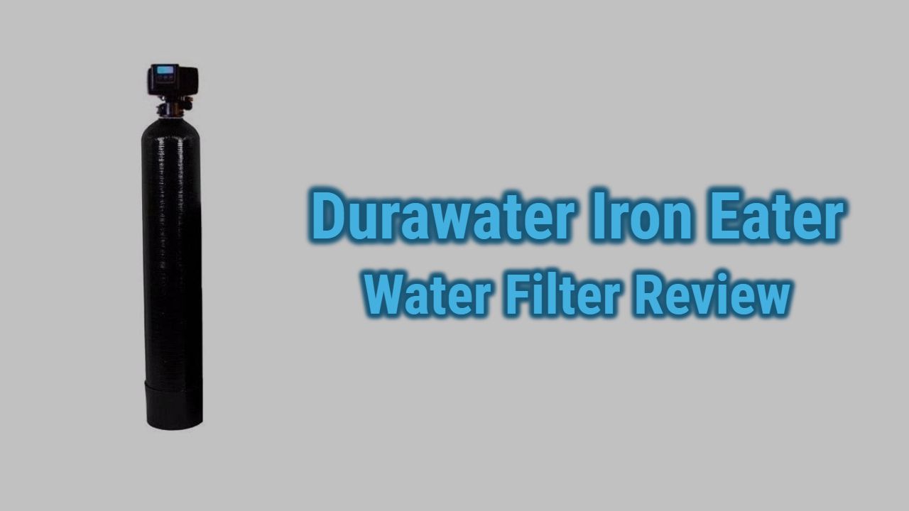 Durawater Iron Eater Water Filter Review