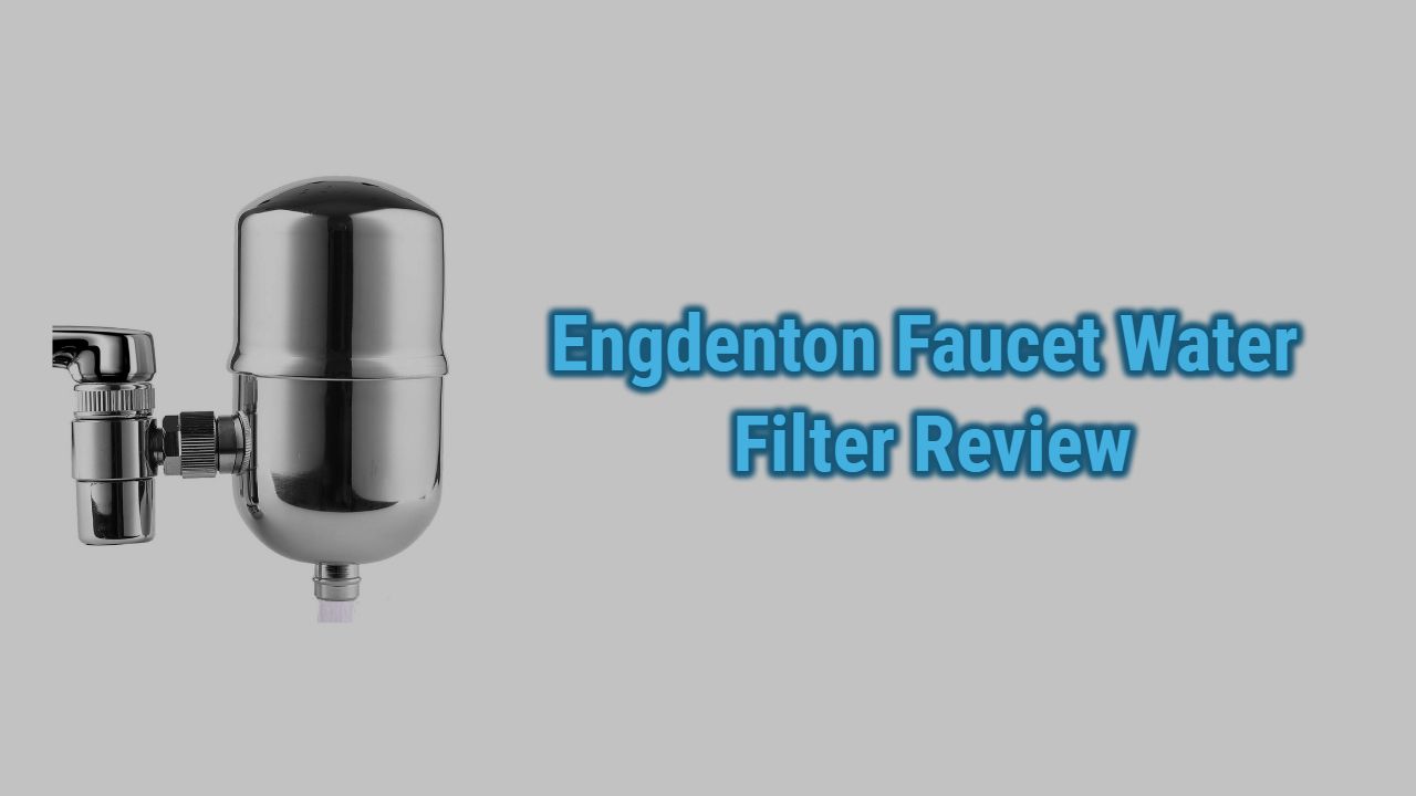 Engdenton Stainless-Steel Faucet Water Filter Review