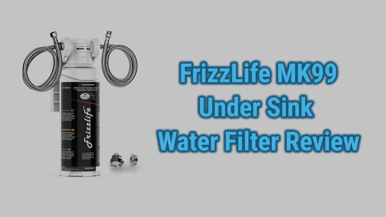FrizzLife MK99 Under Sink Water Filter Review