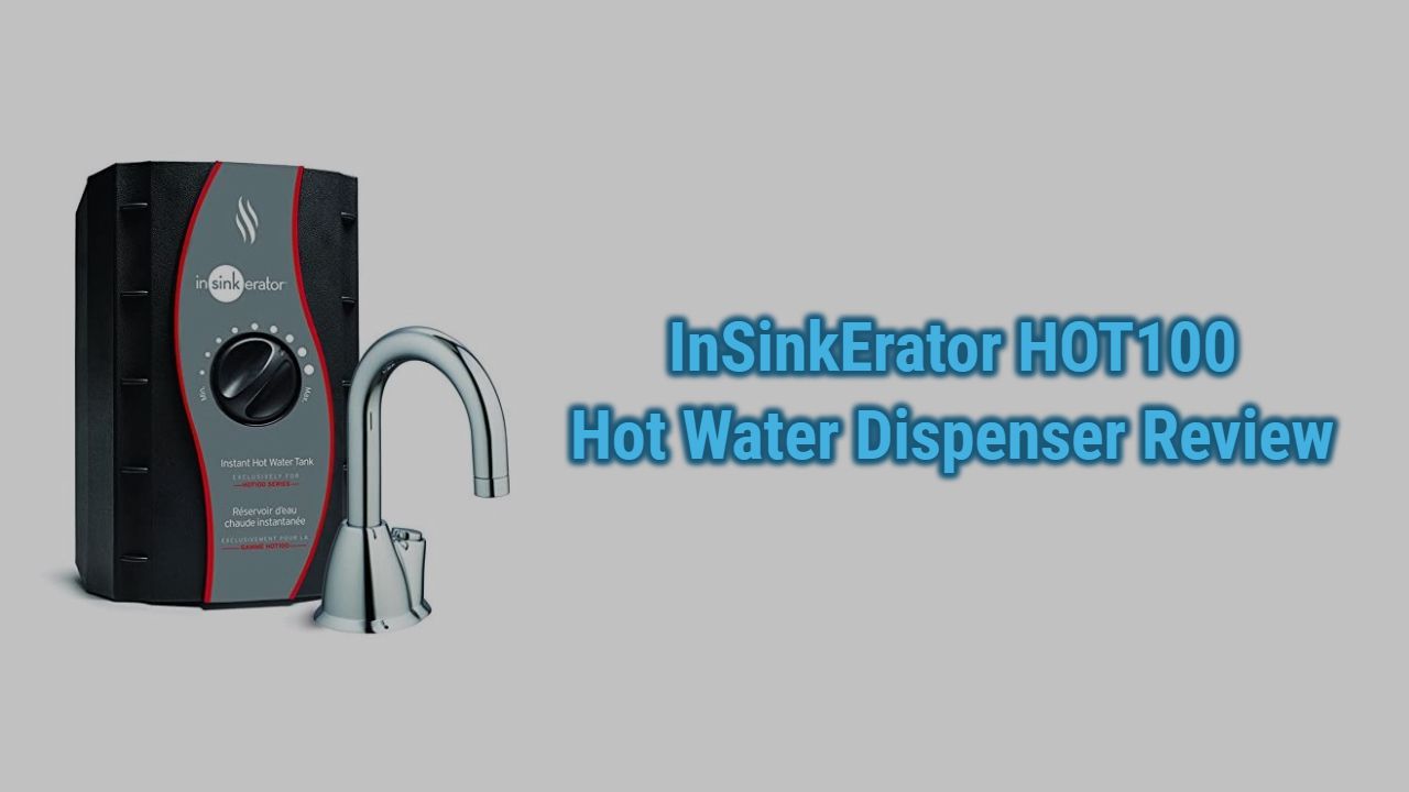 InSinkErator HOT100 Hot Water Dispenser Review