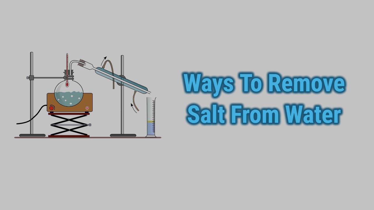 Ways To Remove Salt From Water